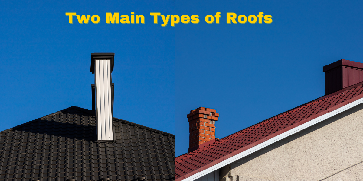 Two Main Types of Roofs